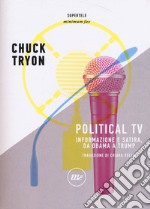 Political TV. Informazione e satira, da Obama a Trump libro