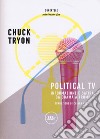 Political TV. Informazione e satira, da Obama a Trump libro