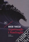 Aspettando i naufraghi libro