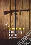 Country dark libro di Offutt Chris