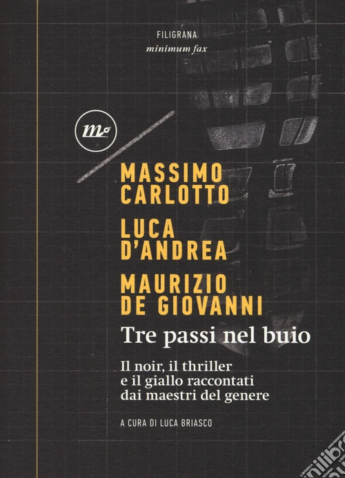 Tre passi nel buio. Il noir, il thriller e il giallo raccontati dai maestri del genere