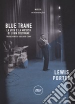 Blue Trane. La vita e la musica di John Coltrane 