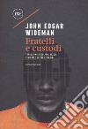 Fratelli e custodi libro di Wideman John Edgar