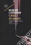 Città di morti libro di Lieberman Herbert