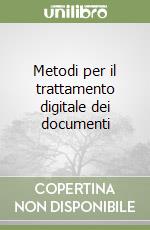 Metodi per il trattamento digitale dei documenti