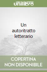 Un autoritratto letterario libro