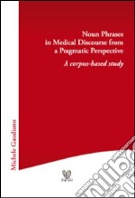 Noun phrases in medical discourse from a pragmatic perspective. A corpus-based study