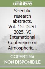 Scientific research abstracts. Vol. 15: DUST 2025. VI International Conference on Atmospheric Dust libro