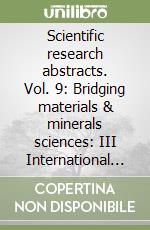 Scientific research abstracts. Vol. 9: Bridging materials & minerals sciences: III International Conference on applied mineralogy & advanced materials. MMS 2018 libro