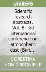 Scientific research abstracts. Vol. 8: 3rd international conference on atmospheric dust (Bari, Italy 2018) libro