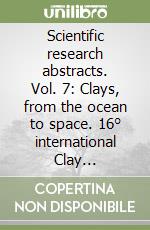 Scientific research abstracts. Vol. 7: Clays, from the ocean to space. 16° international Clay Conference (Spagna, 2017) libro