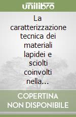 La caratterizzazione tecnica dei materiali lapidei e sciolti coinvolti nella realizzazione di una galleria, parte in artificiale, parte a foro cieco... libro