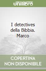 I detectives della Bibbia. Marco libro