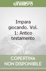 Impara giocando. Vol. 1: Antico testamento libro