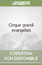 Cinque grandi evangelisti libro