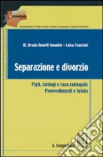 Separazione e divorzio. Figli; coniugi e casa coniugale. Provvedimenti e tutela libro