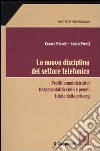 La nuova disciplina del settore telefonico. Profili amministrativi. Responsabilità civili e penali. Tutela della privacy libro