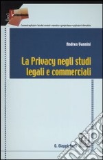 La privacy negli studi legali e commerciali libro