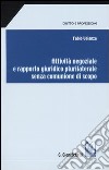 Attività negoziale e rapporto giuridico plurilaterale senza comunione di scopo libro