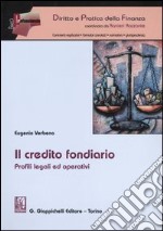 Il credito fondiario. Profili legali ed operativi libro