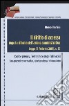 Il diritto di accesso dopo la riforma dell'azione amministrativa. Legge 11 febbraio 2005, n.15. Codice privacy, Testo Unico degli Enti locali libro