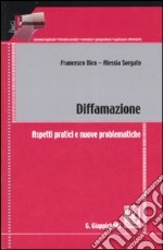 Diffamazione. Aspetti pratici e nuove problematiche