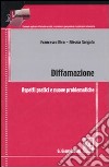 Diffamazione. Aspetti pratici e nuove problematiche libro