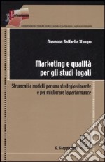 Marketing e qualità per gli studi legali. Strumenti e modelli per una strategia vincente e per migliorare la performance libro