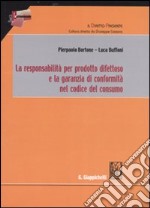 La responsabilità per prodotto difettoso e la garanzia di conformità nel codice del consumo libro