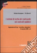 I sistemi di scelta del contraente nei contratti pubblici libro