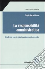 La responsabilità amministrativa. Illustrata con la giurisprudenza più recente