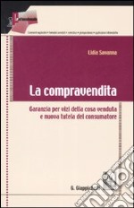 La compravendita. Garanzia per vizi della cosa venduta e nuova tutela del consumatore libro