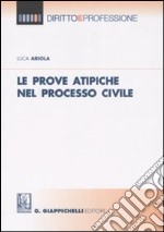 Le prove atipiche nel processo civile libro