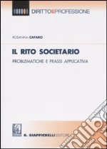 Il rito societario. Problematiche e prassi applicativa libro