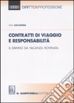 Contratti di viaggio e responsabilità. Il danno da vacanza rovinata libro