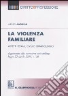 La violenza familiare. Aspetti penali, civili e criminologici libro