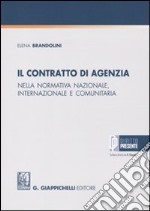 Il contratto di agenzia nella normativa nazionale, internazionale e comunitaria libro