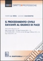 Il procedimento civile davanti al giudice di pace dopo le riforme del processo civile. Con CD-ROM