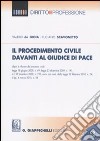 Il procedimento civile davanti al giudice di pace dopo le riforme del processo civile. Con CD-ROM libro