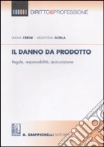 Il danno da prodotto. Regole, responsabilità, assicurazione libro