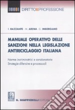 Manuale operativo delle sanzioni nella legislazione antiriciclaggio italiana. Norme incriminatrici e sanzionatorie. Strategie difensive e processuali libro