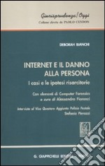 Internet e il danno alla persona. I casi e le ipotesi risarcitorie. Con elementi di computer