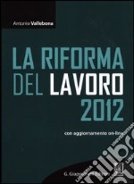 La riforma del lavoro 2012. Con aggiornamento online libro