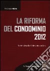 La riforma del condominio 2012. Normativa di riferimento on-line libro di Mistò Pia G.