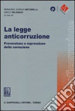 La legge anticorruzione. Prevenzione e repressione della corruzione libro