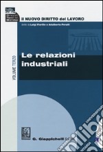 Il nuovo diritto del lavoro. Vol. 3: Le relazioni industriali libro