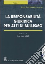 La responsabilità giuridica per atti di bullismo libro