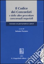 Il codice dei concordati e delle altre procedure concorsuali negoziali. Annotato con giurisprudenza e prassi