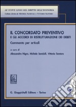 Il concordato preventivo e gli accordi di ristruttarazione dei debiti. Commento per articoli libro