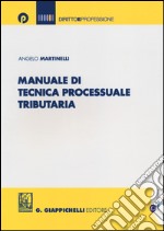 Manuale di tecnica processuale tributaria libro